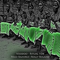 Nico Ramirez | Rolly Roland -- Voodoo - Ritual 108 @ Fnoob - Techno Radio