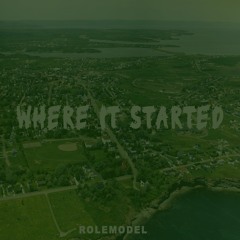 Where It Started (Prod. by RoleModel)