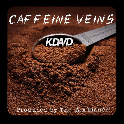 K David - Caffeine Veins Produced By The Ambiance