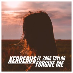 Forgive Me Ft. Zara Taylor ( FREE DOWNLOAD )