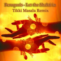 Peruquois - Let The Shakti In (Tikki Masala Remix) Free Download