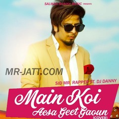 Main Koi Aisa Geet Gaoon ( Official Cover Song ) Sid Mr Rapper Ft. DJ Danny - Latest Song 2018