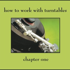How to work with turntables (Chapter One) // September 2003 // RE-MASTERED