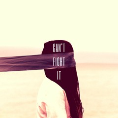 Can't Fight It