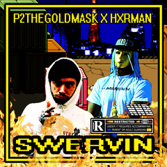 P2THEGOLDMA$K X HXRMAN - SWERVIN
