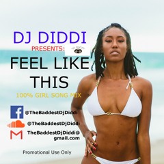 DJ DIDDI - FEEL LIKE THIS (100% GIRL SONG MIX)