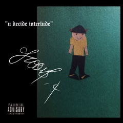 u decide interlude
