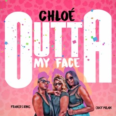 Outta My Face Feat. Chay Milan & Frances King
