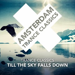 TRANCE CLASSICS - Till The Sky Falls Down