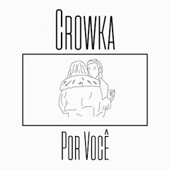 Crowka // Por você