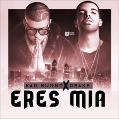 Drake  FT BAD BUNNY -  ERES MIA  [Official Audio]