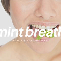 Get Rid Of Bad Breath Fast Subliminal - Fresh Mint Breath