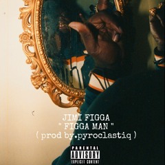 FIGGA MAN (Prod. By Pyroclastiq)