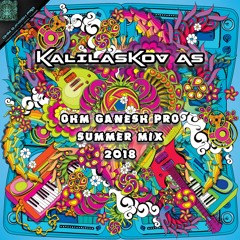10 - Kalilaskov AS - Summer Goa Psy Trance Mix 2018 (Ohm Ganesh Pro)