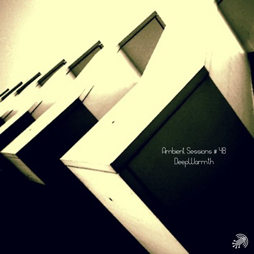 Ambient Sessions # 48 - DeepWarmth