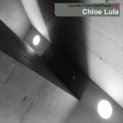 Sounds From NoWhere Podcast #064 -  Chloé Lula