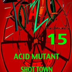Acid Mutant - Shot Town (Original)