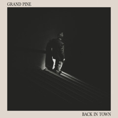 Grand Pine - Back In Town