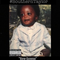 New Guwop - #SouthernTaylor