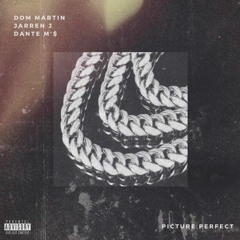 Picture Perfect (feat. Jarren J & Dante M'$)