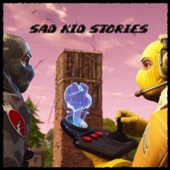 Sad Kid Stories - Fortnite Menu Remix (Produced By Jay Fehrman)
