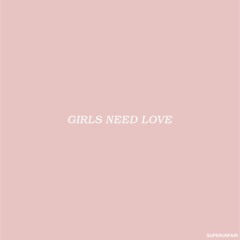 girls need love (jaiestrada flip)