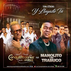 Y LLEGASTE TU #Los Conquistadores de la salsa Feat MANOLITO Y SU TRABUCO