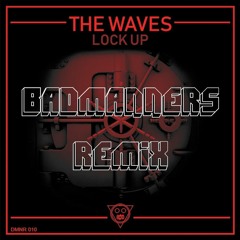 The Waves - Lock Up (BadManners Remix) - OUT NOW WITH DMN RECORDS