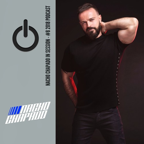 NACHO CHAPADO IN SESSION - #8 2018 PODCAST (FREE DOWNLOAD)