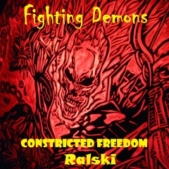 Fighting Demons (Ralski & Constricted Freedom)