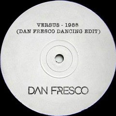 Versus - 1988 (Dan Fresco Dancing Edit)[FREE DOWNLOAD]