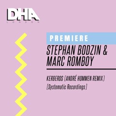 DHA AM (Deep House London) - Premiere: Stephan Bodzin & Marc Romboy - Kerberos (André Hommen Remix) [Systematic Recordings]