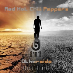 Red Hot Chili Peppers - Otherside (Bandi Remix)