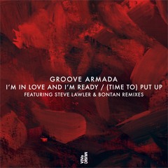 Groove Armada - (Time To) Put Up (Steve Lawler Remix)