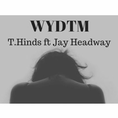 WYDTM ft. Jay Headway (Prod. T.Hinds)