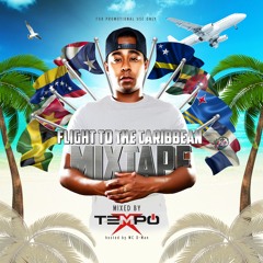 TEMPO - FLIGHT TO THE CARIBBEAN MIXTAPE (hosted by MC D-Man)