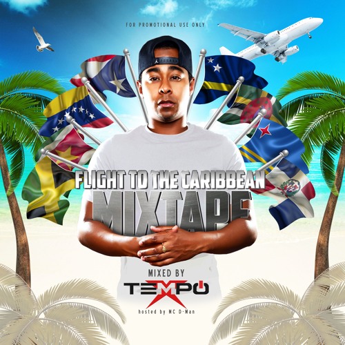 TEMPO - FLIGHT TO THE CARIBBEAN MIXTAPE (hosted by MC D-Man)