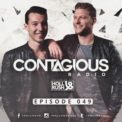 Holl & Rush Presents Contagious Radio 049