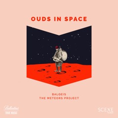 Balqeis X The Meteors Project - Ouds in Space
