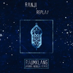 Ranji & Replay - Raumklang (Parra Nebula Remix) [Free Download]