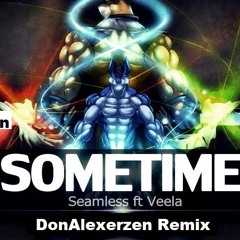 SeamlessR Ft Veela - Sometime [TRAP MIX] ( DonAlexerzen Remix)
