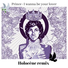 Prince : I wanna be your lover (Holocène Remix)