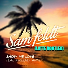 Sam Feldt - Show Me Love (Latte Bootleg) [500 Followers Free DL]