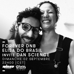 Rinse France - Forever DNB : Elisa Do Brasil invite Dan Science - 02/09/18