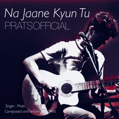 Na Jaane Kyun Tu