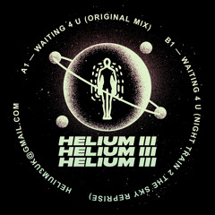 PREMIERE: Helium III - Waiting 4 U [Helium III]