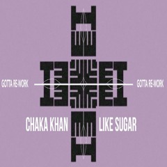 Chaka Khan - Like Sugar [Gotta Re-Work]