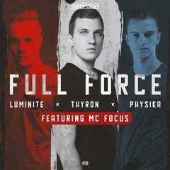 Full Force (with Luminite, Physika & MC Focus)
