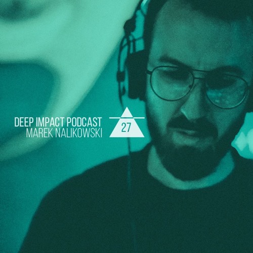 Deep Impact Podcast #27 / Marek Nalikowski