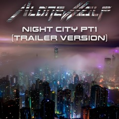 Night City, Pt. 1 (Trailer Version) | [Cyberpunk 2077 Trailer Rescore]